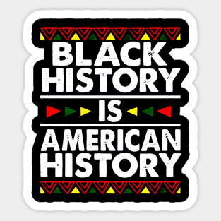 Black History Is American History Sticker